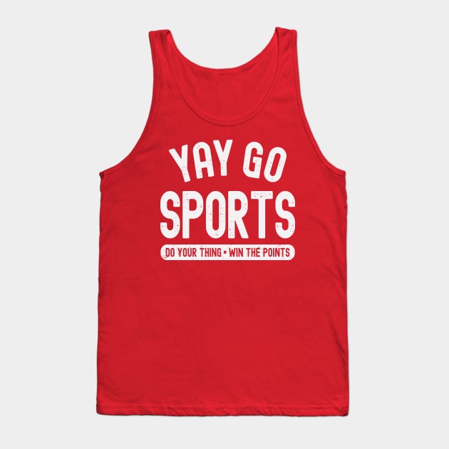 Yay Go Sports - Do Your Thing Win The Points Tank Top by Etopix